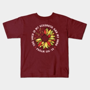 The lord is my strength and my song sunflower Christian Kids T-Shirt